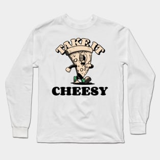 Take it Cheesy Long Sleeve T-Shirt